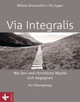 Via Integralis – Wo Zen und christliche Mystik sich begegnen.